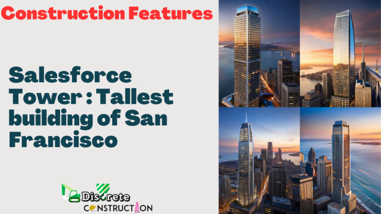 how Salesforce Tower was constructed, details of its foundation, superstructure